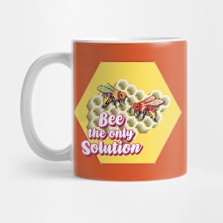 Bee The Only Solution - Wholesome Bee Mug